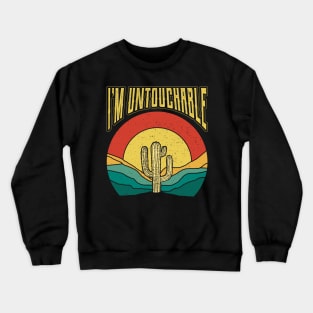 Im Untouchable Plant Nature Succulents Punny Cactus Crewneck Sweatshirt